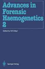 Advances in Forensic Haemogenetics: 12th Congress of the Society for Forensic Haemogenetics (Gesellschaft fur forensische Blutgruppenkunde e.V.) Vienn