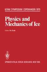 Physics and Mechanics of Ice: Symposium Copenhagen, August 6–10, 1979, Technical University of Denmark
