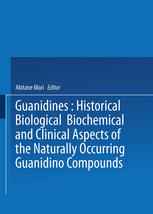 Guanidines: Historical, Biological, Biochemical, and Clinical Aspects of the Naturally Occurring Guanidino Compounds