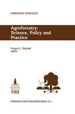 Agroforestry: Science, Policy and Practice: Selected papers from the agroforestry sessions of the IUFRO 20th World Congress, Tampere, Finland, 6–12 Au