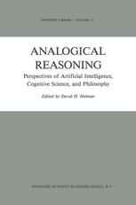 Analogical Reasoning: Perspectives of Artificial Intelligence, Cognitive Science, and Philosophy