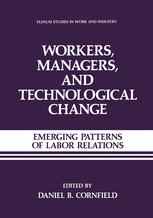 Workers, Managers, and Technological Change: Emerging Patterns of Labor Relations
