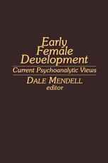 Early Female Development: Current Psychoanalytic Views