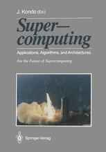 Supercomputing: Applications, Algorithms, and Architectures For the Future of Supercomputing