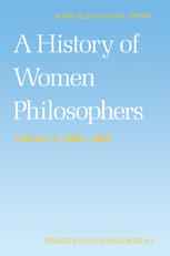 A History of Women Philosophers: Modern Women Philosophers, 1600–1900