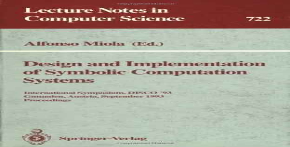 Design and Implementation of Symbolic Computation Systems: International Symposium, DISCO 93 Gmunden, Austria, September 15–17, 1993 Proceedings
