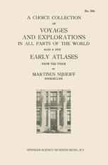 A Choice Collection of Voyages and Explorations in All Parts of the World Also a Few Early Atlases: From the Stock of Martinus Nijhoff Bookseller