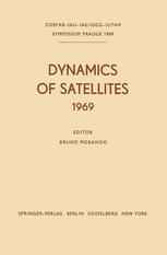 Dynamics of Satellites (1969): Proceedings of a Symposium held in Prague, May 20–24, 1969