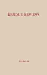 Residue Reviews / Ruckstands-Berichte: Residues of Pesticides and Other Foreign Chemicals in Foods and Feeds / Ruckstande von Pestiziden und anderen F