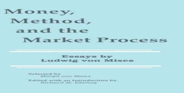 Money, Method, and the Market Process: Essays by Ludwig von Mises
