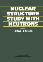 Nuclear Structure Study with Neutrons: Proceedings of the International Conference on Nuclear Structure Study with Neutrons Budapest, 31 July – 5 Augu