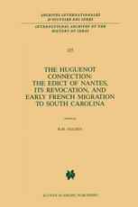 The Huguenot Connection: The Edict of Nantes, Its Revocation, and Early French Migration to South Carolina