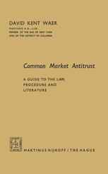 Common Market Antitrust: A Guide to the Law, Procedure and Literature