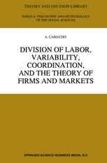 Division of Labor, Variability, Coordination, and the Theory of Firms and Markets
