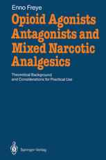 Opioid Agonists, Antagonists and Mixed Narcotic Analgesics: Theoretical Background and Considerations for Practical Use