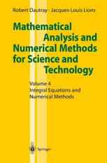Mathematical Analysis and Numerical Methods for Science and Technology: Volume 4 Integral Equations and Numerical Methods