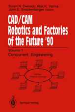 CAD/CAM Robotics and Factories of the Future ’90: Volume 1: Concurrent Engineering 5th International Conference on CAD/CAM, Robotics, and Factories of
