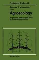 Agroecology: Researching the Ecological Basis for Sustainable Agriculture
