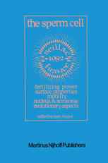 The Sperm Cell: Fertilizing Power, Surface Properties, Motility, Nucleus and Acrosome, Evolutionary Aspects Proceedings of the Fourth International Sy