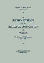 The United Nations and the Peaceful Unification of Korea: The Politics of Field Operations, 1947–1950