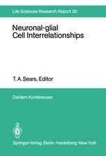 Neuronal-glial Cell Interrelationships: Report of the Dahlem Workshop on Neuronal-glial Cell Interrelationships: Ontogeny, Maintenance, Injury, Repair