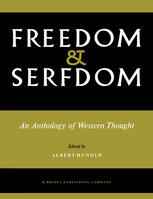 Freedom and Serfdom: An Anthology of Western Thought
