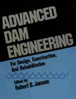 Advanced Dam Engineering for Design, Construction, and Rehabilitation