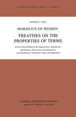 Marsilius of Inghen: Treatises on the Properties of Terms: A First Critical Edition of the Suppositiones, Ampliationes, Appellationes, Restrictiones a