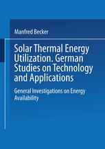 Solar Thermal Energy Utilization: German Studies on Technology and Application. Volume 1: General Investigations on Energy Availability