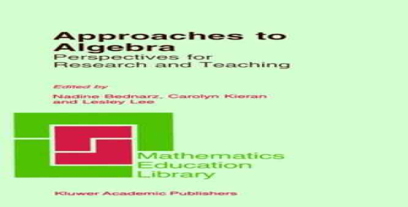 Approaches to Algebra: Perspectives for Research and Teaching