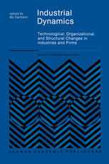 Industrial Dynamics: Technological, Organizational, and Structural Changes in Industries and Firms