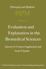 Evaluation and Explanation in the Biomedical Sciences: Proceedings of the First Trans-Disciplinary Symposium on Philosophy and Medicine Held at Galves