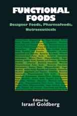 Functional Foods: Designer Foods, Pharmafoods, Nutraceuticals