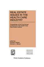 Real Estate Issues in the Health Care Industry: Proceedings of the First Annual Conference of the Health Care Real Estate Institute