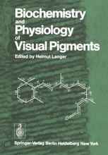 Biochemistry and Physiology of Visual Pigments: Symposium Held at Institut fur Tierphysiologie, Ruhr-Universitat Bochum/W. Germany, August 27–30, 1972