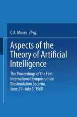 Aspects of the Theory of Artificial Intelligence: The Proceedings of the First International Symposium on Biosimulation Locarno, June 29 – July 5, 196
