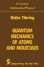A Course in Mathematical Physics 3: Quantum Mechanics of Atoms and Molecules
