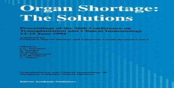 Organ Shortage: The Solutions: Proceedings of the 26th Conference on Transplantation and Clinical Immunology, 13-15 June 1994