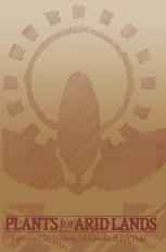 Plants for Arid Lands: Proceedings of the Kew International Conference on Economic Plants for Arid Lands held in the Jodrell Laboratory, Royal Botanic