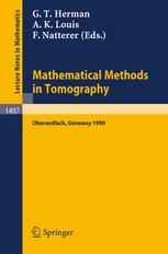 Mathematical Methods in Tomography: Proceedings of a Conference held in Oberwolfach, Germany, 5–11 June, 1990