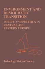 Environment and Democratic Transition: Policy and Politics in Central and Eastern Europe