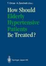 How Should Elderly Hypertensive Patients Be Treated?: Proceedings of Satellite Symposium to the 12th Scientific Meeting of the International Society o
