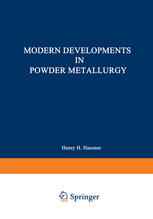 Modern Developments in Powder Metallurgy: Volume 5: Materials and Properties Proceedings of the 1970 International Powder Metallurgy Conference, spons