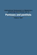 International Symposium on Metabolism, Physiology, and Clinical Use of Pentoses and Pentitols: Hakone, Japan, August 27th–29th, 1967