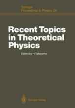 Recent Topics in Theoretical Physics: Proceedings of the First Nishinomiya-Yukawa Memorial Symposium, Nishinomiya, Japan, November 8–9, 1986