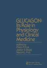 GLUCAGON: Its Role in Physiology and Clinical Medicine