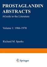 Prostaglandin Abstracts: A Guide to the Literature Volume 1: 1906–1970