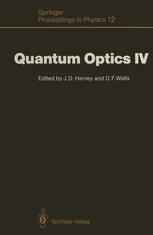Quantum Optics IV: Proceedings of the Fourth International Symposium, Hamilton, New Zealand, February 10–15, 1986