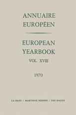 Annuaire Européen / European Yearbook: Vol. XVIII Publié sous les Auspices du Conseil de L’Europe / Published under the Auspices of the Council of Eur