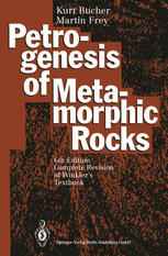 Petrogenesis of Metamorphic Rocks: Complete Revision of Winkler’s Textbook